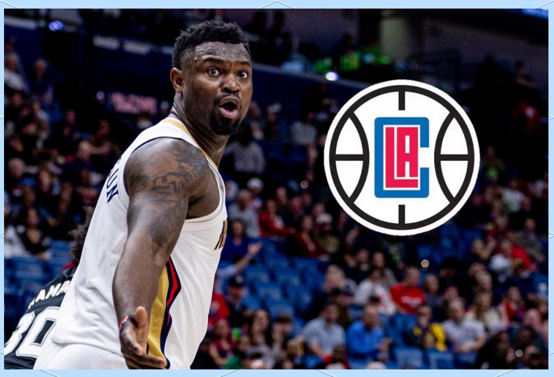 四川队逆转快船，锡安刷新纪录